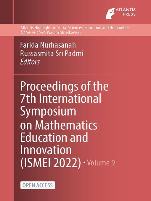 Title details for Proceedings of the 7th International Symposium on Mathematics Education and Innovation (ISMEI 2022) by Farida Nurhasanah - Available